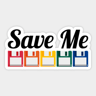 Save Me - Rainbow Floppy Sticker